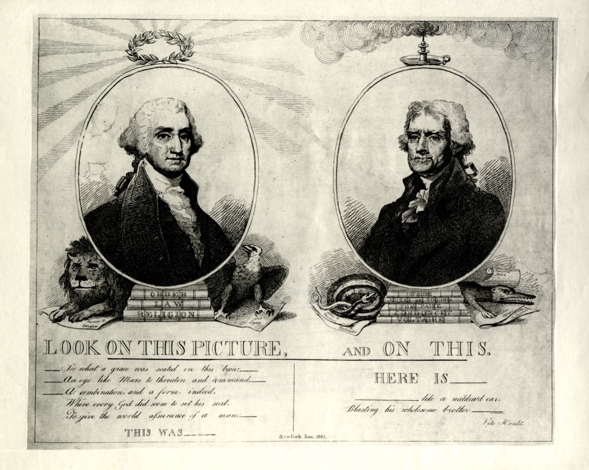 "Look on This Picture, and on This" a 1807 American intaglio. A portrait of Washington, atop a stack of books inscribed: "Order", "Law" and "Religion" and flanked by an eagle and lion is contrasted with one of Jefferson accompanied by books, a snake and a grotesque alligator-like animal. The books under Jefferson's portrait include his own Notes on Virginia and others inscribed: "Tom Paine" and "Voltaire" - American Philosophical Society