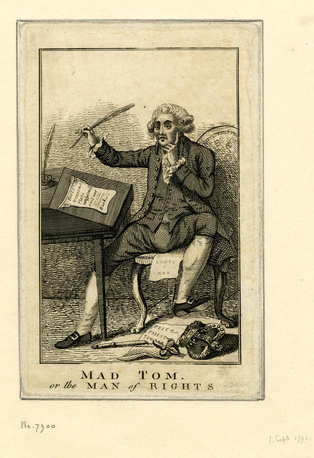"Mad Tom, or the man of rights" a 1791 etching of Paine sitting on a paper inscribed 'Rights of Man'. The paper on his desk is inscribed: 'Riots, treasons, Plots, conspiracies, civil war - Burk' - © The Trustees of the British Museum