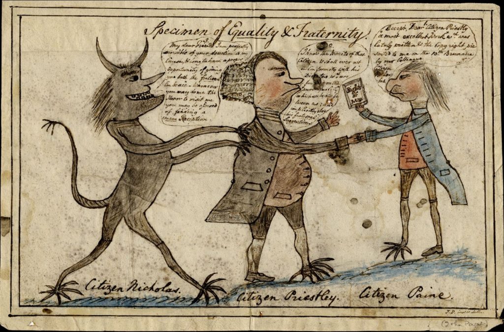 “Specimen of Equality & Fraternity” is a 1810’s print or caricature created by John Paget. Paine greets Joseph Priestley, who is backed by Nicolas de Bonneville, and offers him a copy of Rights of Man. The first two are each depicted with one human and one animal foot while Bonneville is portrayed as a demon – American Philosophical Society