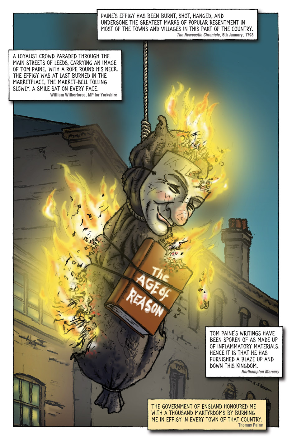 "Effigy" by 'Polyp', from his 2022 verbatim graphic novel 'PAINE: a fantastical visual biography'. This depicts one of the many effigies of Paine that were hanged and burnt up and down the UK in the 1790s, at 'King & Country' staged events. This event was held in Deansgate, Manchester, near the artist's home, a major road that later hosted the largest 'Peterloo massacre' universal suffrage march converging on the city on 16th August 1819. Note that Wilberforce was famed for his anti-slavery campaigning, but otherwise a reactionary loyalist, warmly approved of these events - PAINE: a fantastical visual biography