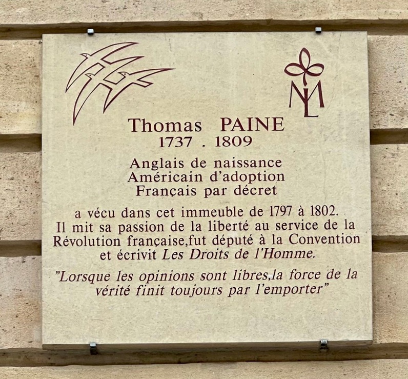 The plaque reads: “British by Birth, American by Adoption, French by Decree, Thomas Paine lived in this building from 1797–1802, where he placed his passion for Liberty atthe service ofthe French Revolution, becoming a Deputy to the Convention which wrote The Rights of Man - Wikimedia Commons
