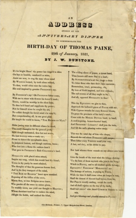 A record of the January 29th, 1821 address at "anniversary dinner to commemorate the birth-day of Thomas Paine in London with a transcript of the ketnote speech by J.W. Dunstone printed by Thomas Clio Rickman - The American Philosophical Society