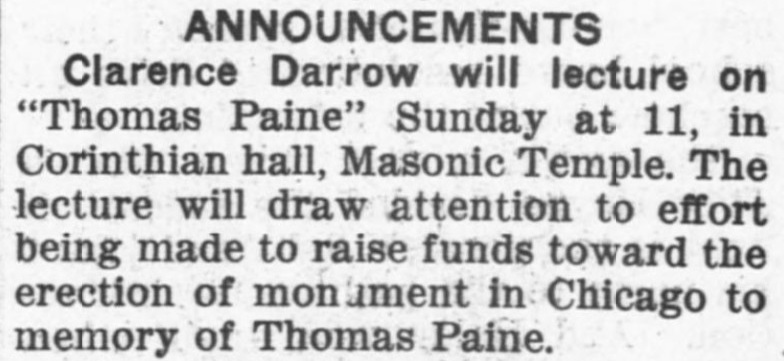 A newspaper clipping from the September 24, 1915 edition of Chicago's "The Day Book" shows an announcement for a lecture by Clarence Darrow, famous as the defense attorney who defended evolution in schools in the precedent-setting Scopes trial of 1925, on Paine including his support for a campaign to raise funds for a statue of Paine in Chicago, the erection of which has never been accomplished. Darrow 